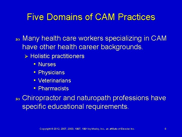 Five Domains of CAM Practices Many health care workers specializing in CAM have other