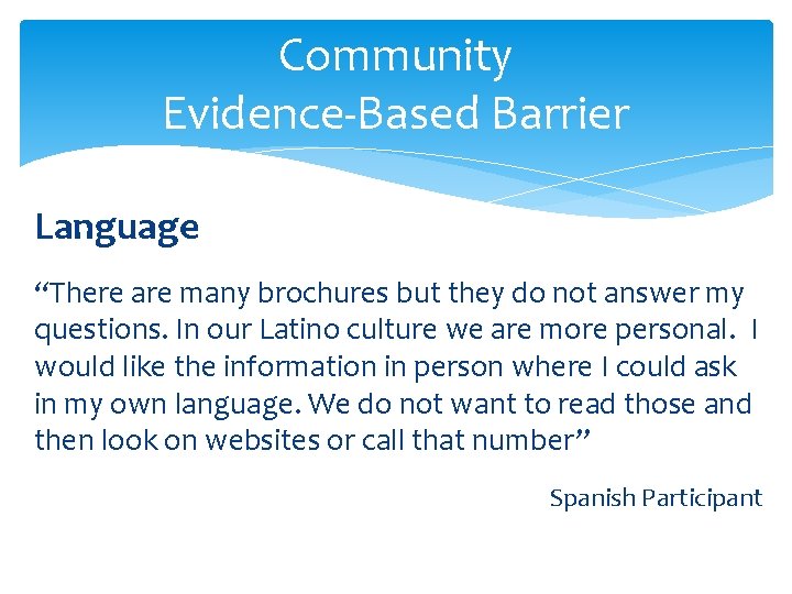 Community Evidence‐Based Barrier Language “There are many brochures but they do not answer my