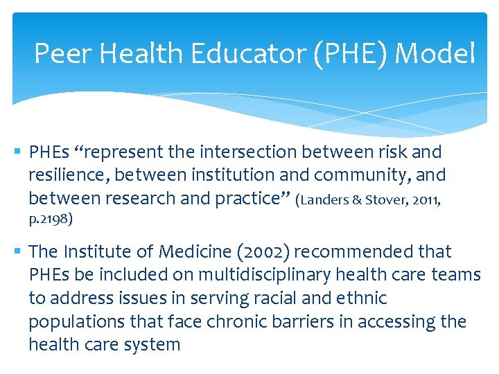 Peer Health Educator (PHE) Model § PHEs “represent the intersection between risk and resilience,