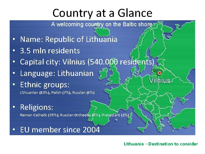 Country at a Glance A welcoming country on the Baltic shore • • •