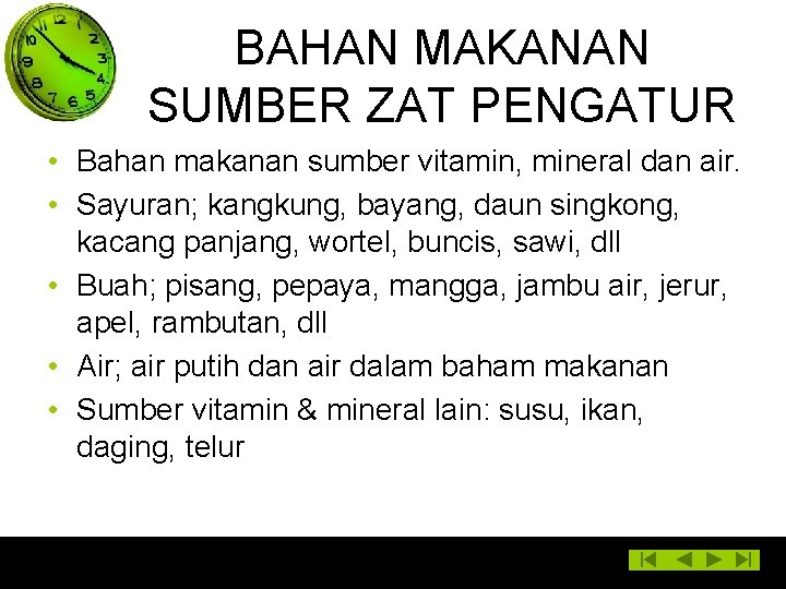 BAHAN MAKANAN SUMBER ZAT PENGATUR • Bahan makanan sumber vitamin, mineral dan air. •