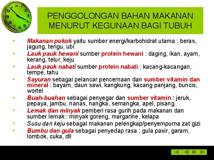 PENGGOLONGAN BAHAN MAKANAN MENURUT KEGUNAAN BAGI TUBUH • • Makanan pokok yaitu sumber energi/karbohidrat