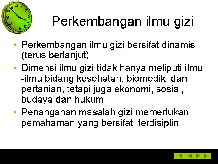 Perkembangan ilmu gizi • Perkembangan ilmu gizi bersifat dinamis (terus berlanjut) • Dimensi ilmu