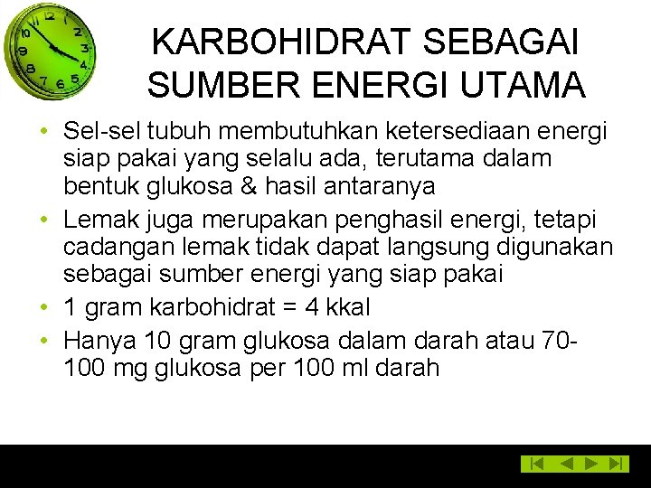 KARBOHIDRAT SEBAGAI SUMBER ENERGI UTAMA • Sel-sel tubuh membutuhkan ketersediaan energi siap pakai yang