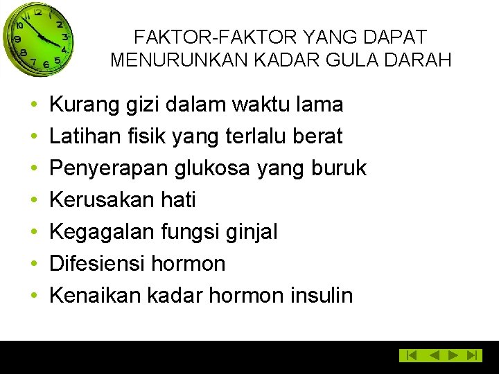 FAKTOR-FAKTOR YANG DAPAT MENURUNKAN KADAR GULA DARAH • • Kurang gizi dalam waktu lama