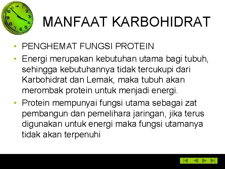 MANFAAT KARBOHIDRAT • PENGHEMAT FUNGSI PROTEIN • Energi merupakan kebutuhan utama bagi tubuh, sehingga