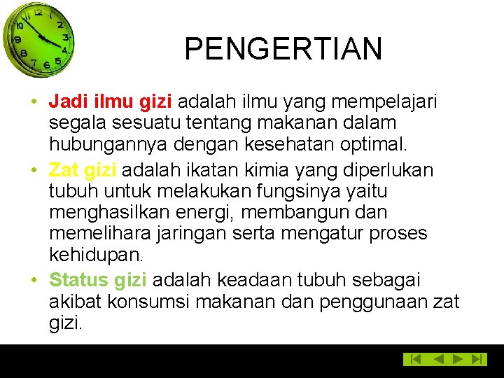 PENGERTIAN • Jadi ilmu gizi adalah ilmu yang mempelajari segala sesuatu tentang makanan dalam