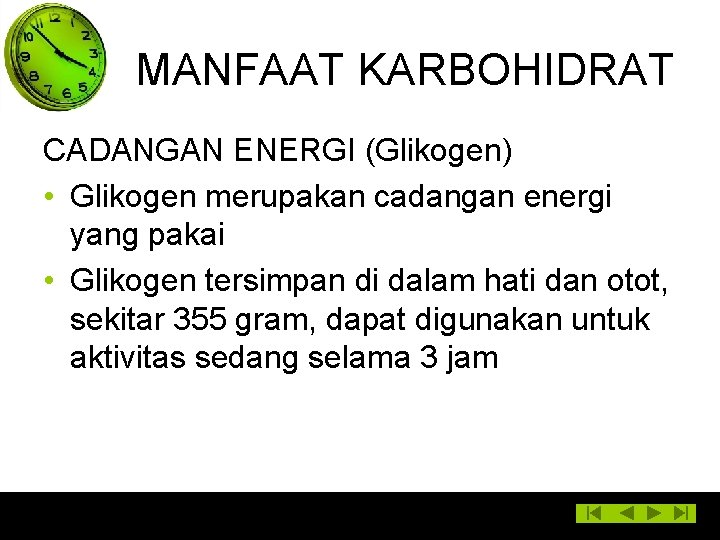 MANFAAT KARBOHIDRAT CADANGAN ENERGI (Glikogen) • Glikogen merupakan cadangan energi yang pakai • Glikogen