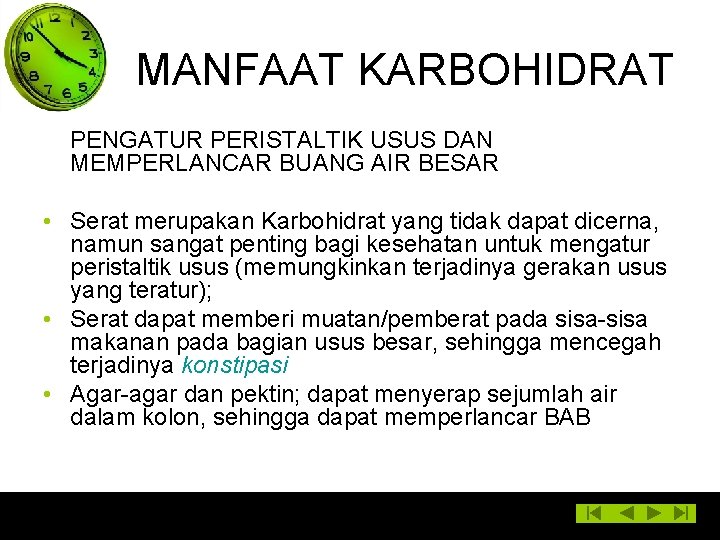 MANFAAT KARBOHIDRAT PENGATUR PERISTALTIK USUS DAN MEMPERLANCAR BUANG AIR BESAR • Serat merupakan Karbohidrat