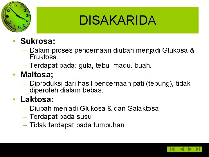 DISAKARIDA • Sukrosa: – Dalam proses pencernaan diubah menjadi Glukosa & Fruktosa – Terdapat