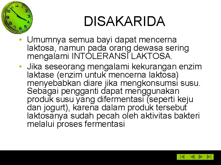 DISAKARIDA • Umumnya semua bayi dapat mencerna laktosa, namun pada orang dewasa sering mengalami