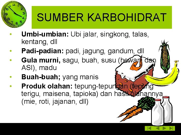 SUMBER KARBOHIDRAT • • • Umbi-umbian: Ubi jalar, singkong, talas, kentang, dll Padi-padian: padi,