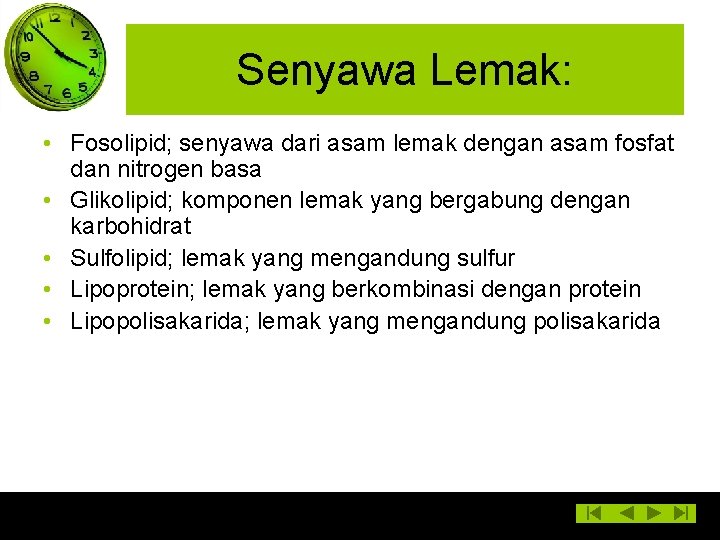 Senyawa Lemak: • Fosolipid; senyawa dari asam lemak dengan asam fosfat dan nitrogen basa