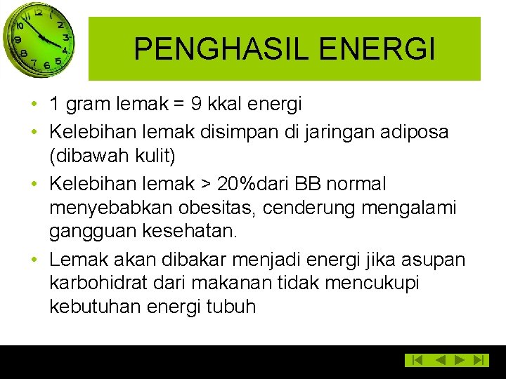 PENGHASIL ENERGI • 1 gram lemak = 9 kkal energi • Kelebihan lemak disimpan