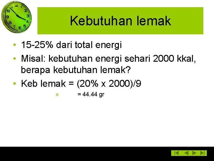 Kebutuhan lemak • 15 -25% dari total energi • Misal: kebutuhan energi sehari 2000