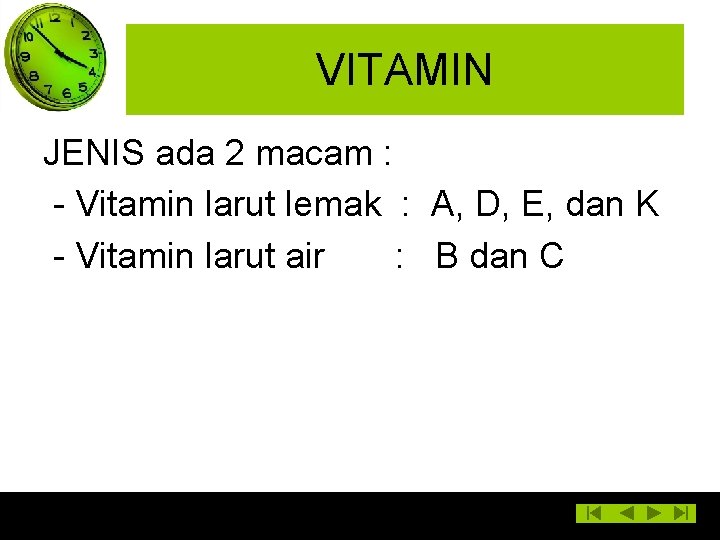 VITAMIN JENIS ada 2 macam : - Vitamin larut lemak : A, D, E,