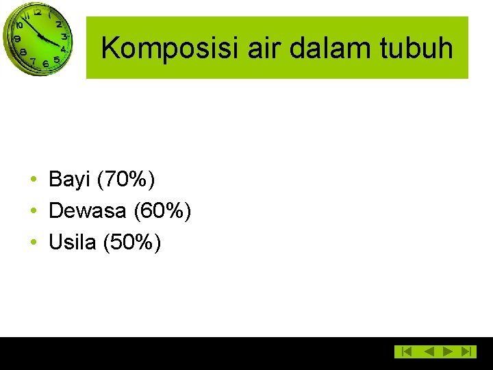 Komposisi air dalam tubuh • Bayi (70%) • Dewasa (60%) • Usila (50%) 