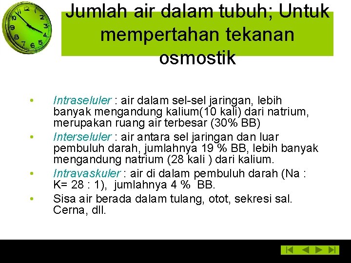 Jumlah air dalam tubuh; Untuk mempertahan tekanan osmostik • • Intraseluler : air dalam