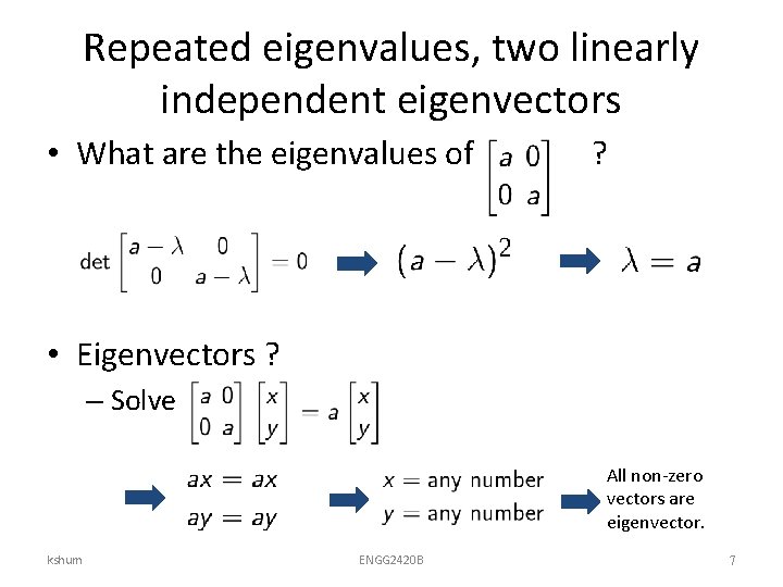 Repeated eigenvalues, two linearly independent eigenvectors • What are the eigenvalues of ? •