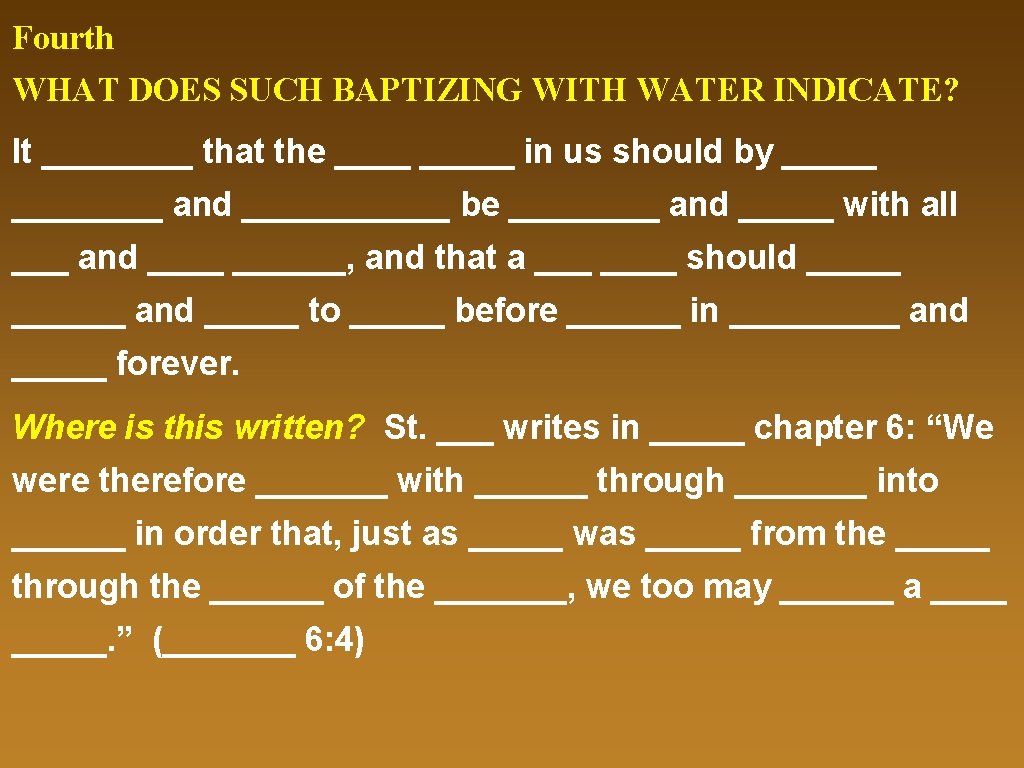 Fourth WHAT DOES SUCH BAPTIZING WITH WATER INDICATE? It ____ that the _____ in