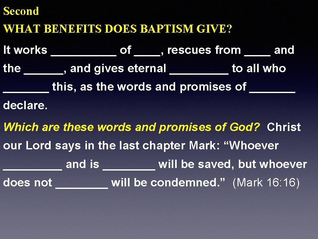 Second WHAT BENEFITS DOES BAPTISM GIVE? It works _____ of ____, rescues from ____