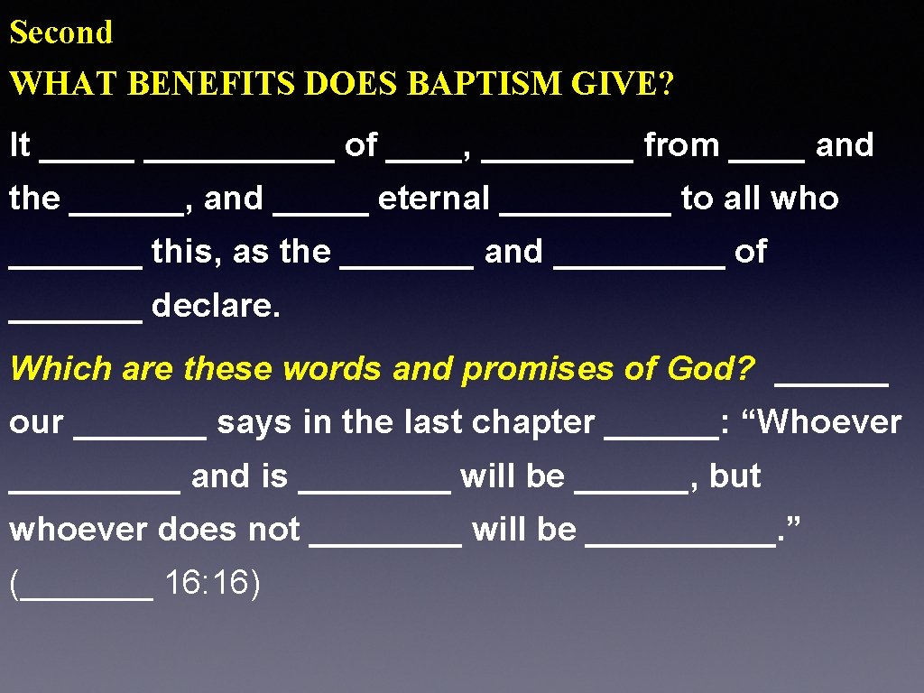 Second WHAT BENEFITS DOES BAPTISM GIVE? It __________ of ____, ____ from ____ and