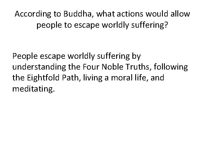 According to Buddha, what actions would allow people to escape worldly suffering? People escape According to Buddha, what actions would allow people to escape worldly suffering? People escape