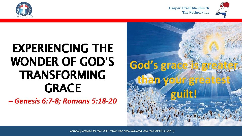 Deeper Life Bible Church The Netherlands EXPERIENCING THE WONDER OF GOD’S TRANSFORMING GRACE –