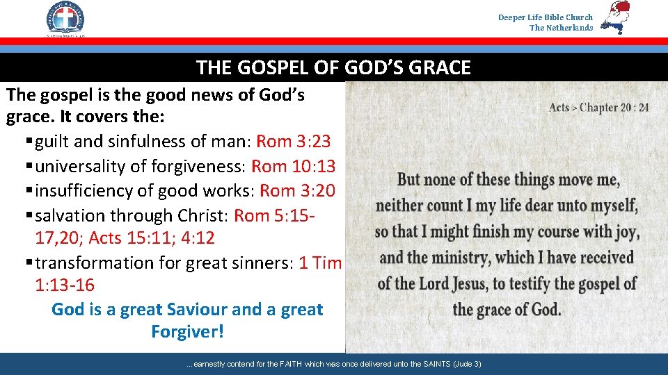 Deeper Life Bible Church The Netherlands THE GOSPEL OF GOD’S GRACE The gospel is