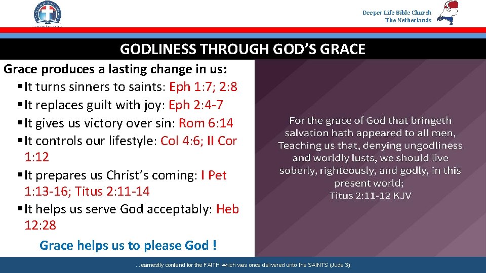 Deeper Life Bible Church The Netherlands GODLINESS THROUGH GOD’S GRACE Grace produces a lasting