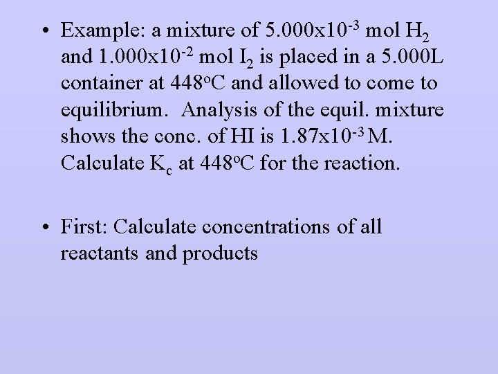  • Example: a mixture of 5. 000 x 10 -3 mol H 2