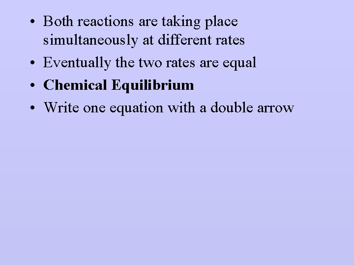  • Both reactions are taking place simultaneously at different rates • Eventually the