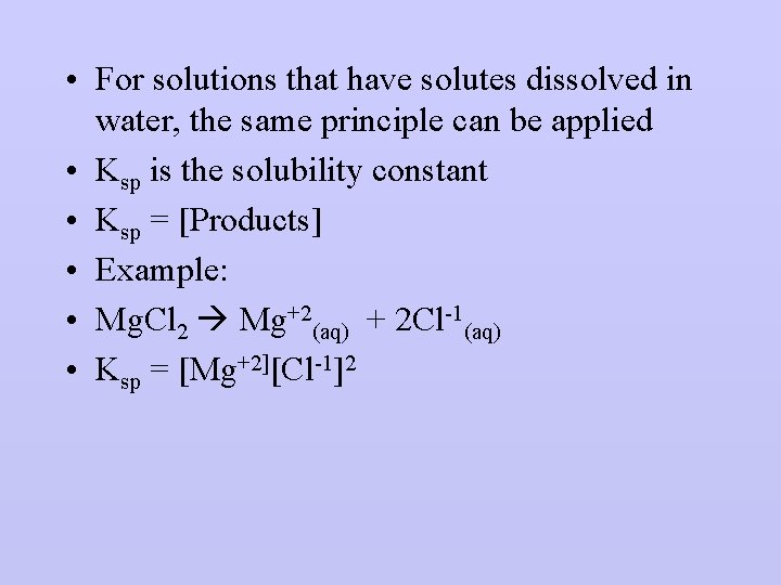  • For solutions that have solutes dissolved in water, the same principle can