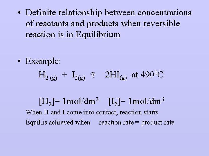  • Definite relationship between concentrations of reactants and products when reversible reaction is