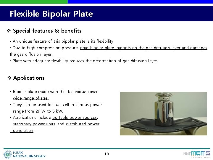 Flexible Bipolar Plate v Special features & benefits • An unique feature of this