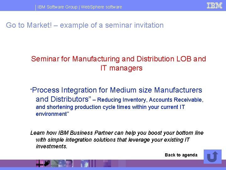 IBM Software Group | Web. Sphere software Go to Market! – example of a