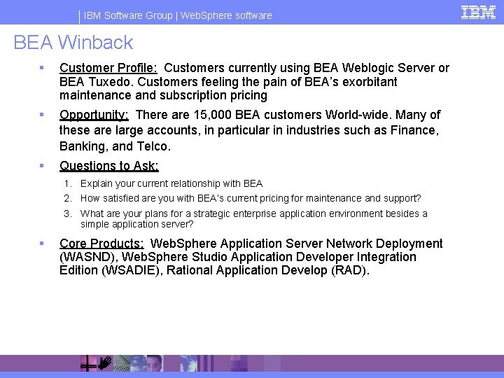IBM Software Group | Web. Sphere software BEA Winback § Customer Profile: Customers currently