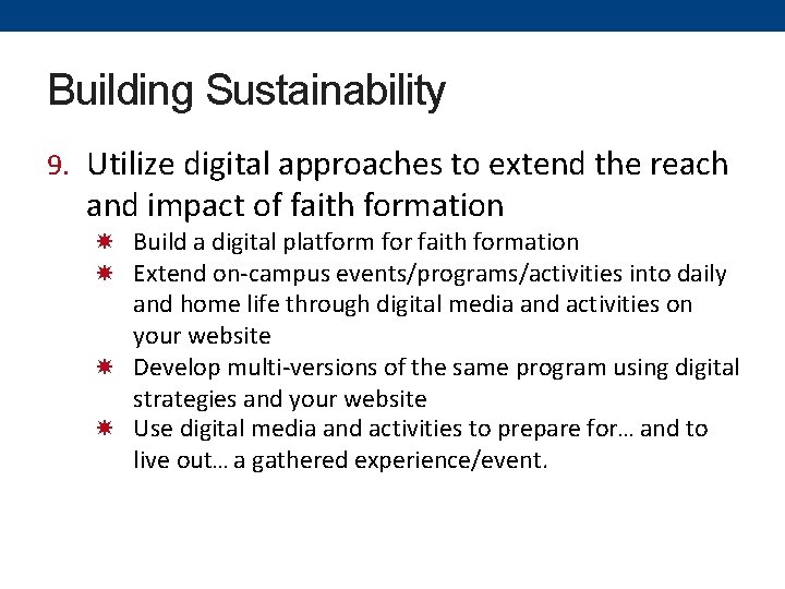 Building Sustainability 9. Utilize digital approaches to extend the reach and impact of faith