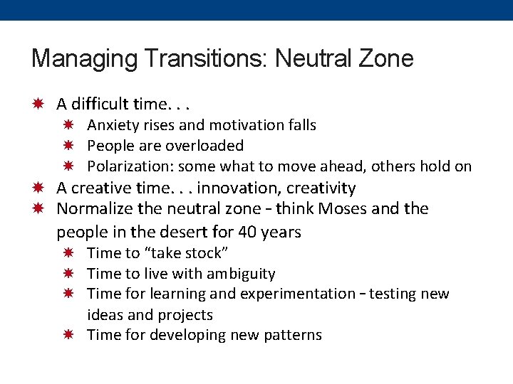 Managing Transitions: Neutral Zone A difficult time. . . Anxiety rises and motivation falls
