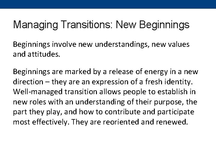 Managing Transitions: New Beginnings involve new understandings, new values and attitudes. Beginnings are marked