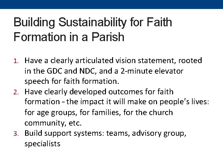 Building Sustainability for Faith Formation in a Parish 1. Have a clearly articulated vision