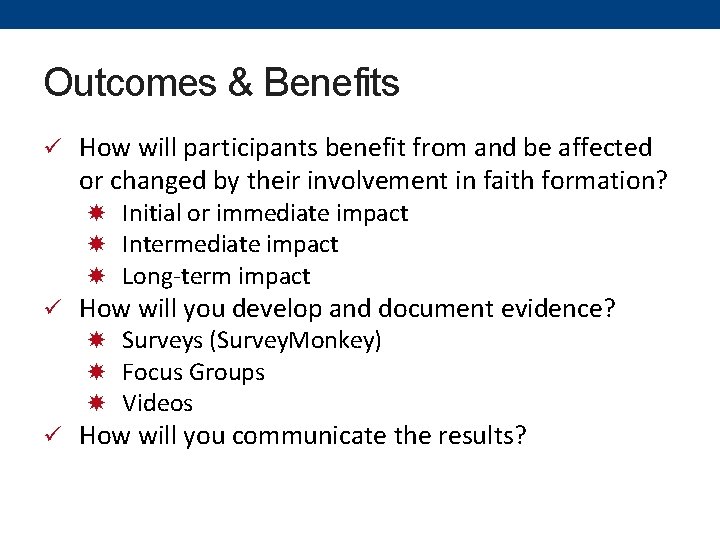 Outcomes & Benefits ü How will participants benefit from and be affected or changed