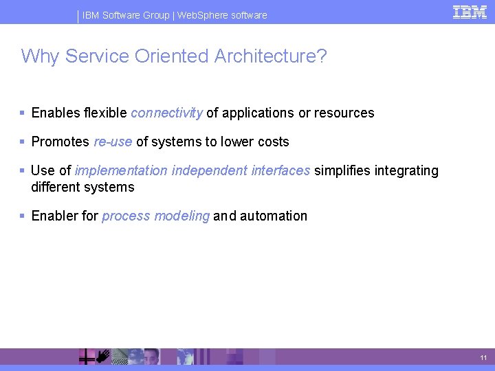 IBM Software Group | Web. Sphere software Why Service Oriented Architecture? § Enables flexible