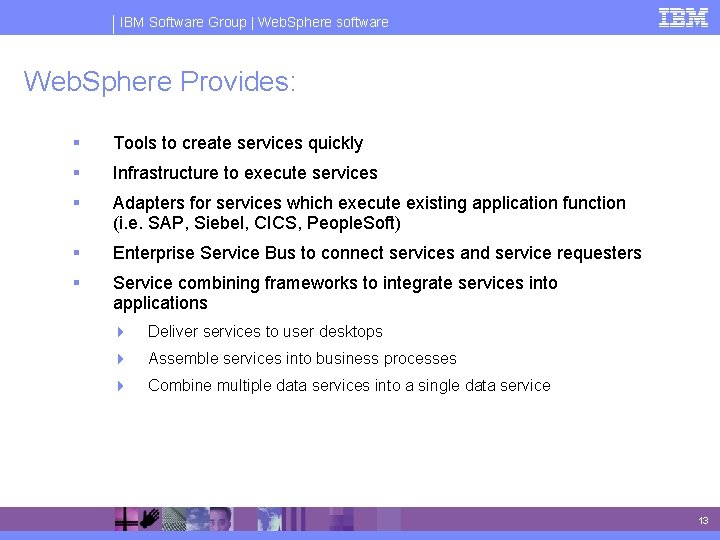 IBM Software Group | Web. Sphere software Web. Sphere Provides: § Tools to create