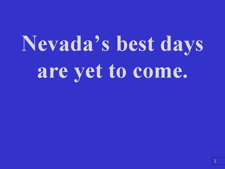 Nevada’s best days are yet to come. 2 