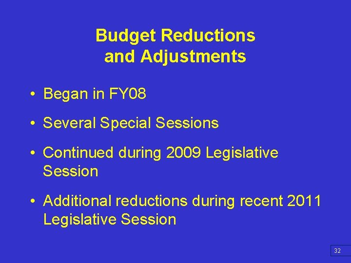 Budget Reductions and Adjustments • Began in FY 08 • Several Special Sessions •