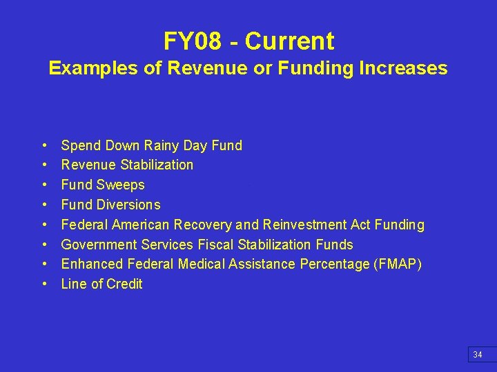 FY 08 - Current Examples of Revenue or Funding Increases • • Spend Down
