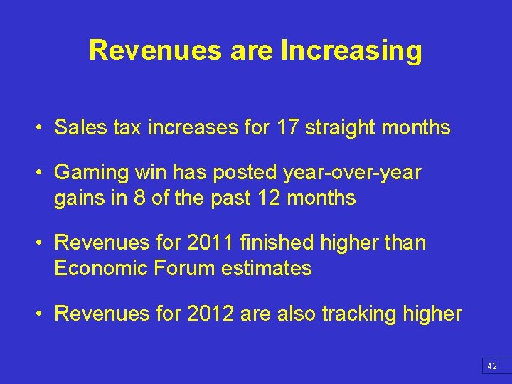 Revenues are Increasing • Sales tax increases for 17 straight months • Gaming win