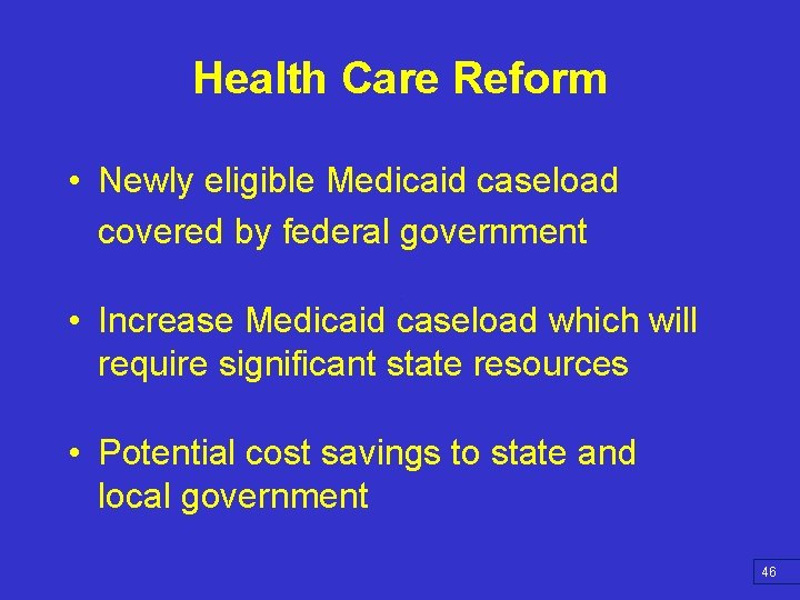 Health Care Reform • Newly eligible Medicaid caseload covered by federal government • Increase