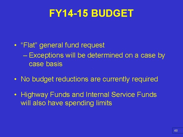 FY 14 -15 BUDGET • “Flat” general fund request – Exceptions will be determined